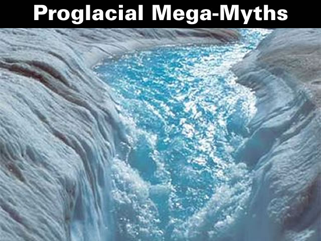 Proglacial Mega-Myths